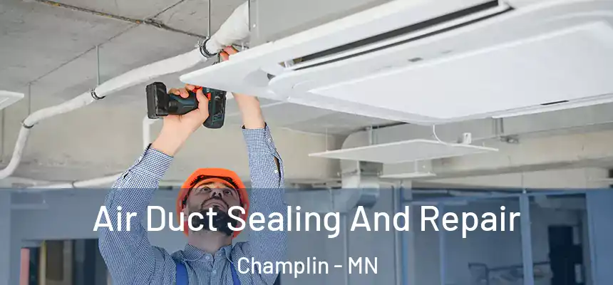  Air Duct Sealing And Repair Champlin - MN