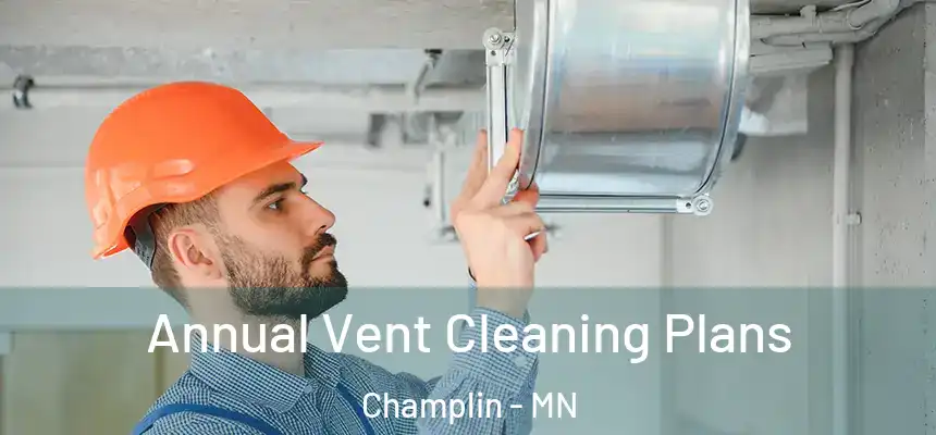  Annual Vent Cleaning Plans Champlin - MN