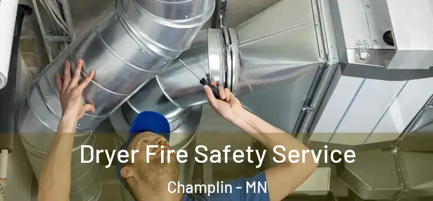  Dryer Fire Safety Service Champlin - MN