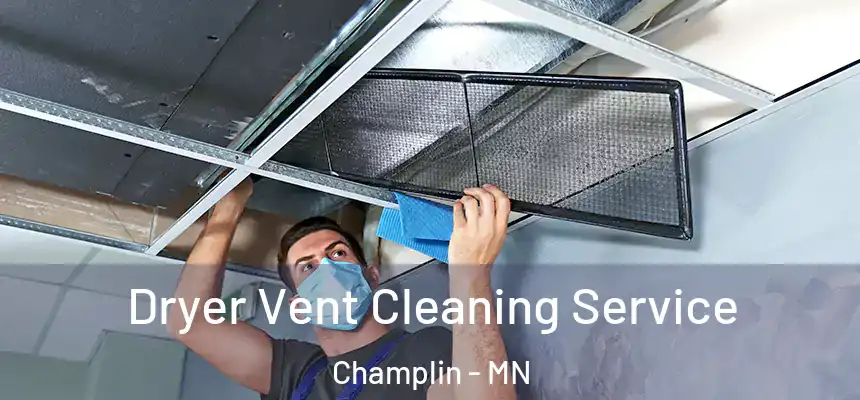  Dryer Vent Cleaning Service Champlin - MN