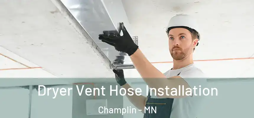  Dryer Vent Hose Installation Champlin - MN