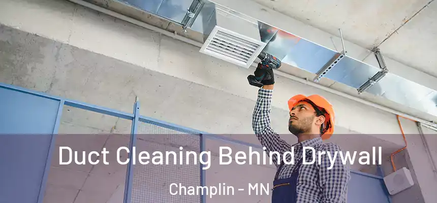  Duct Cleaning Behind Drywall Champlin - MN