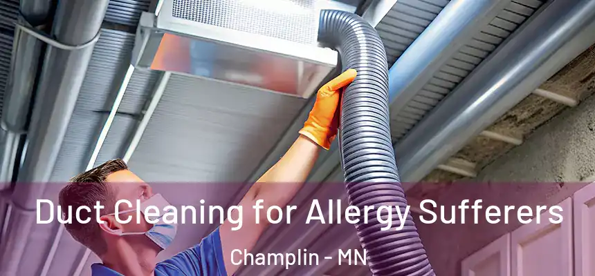  Duct Cleaning for Allergy Sufferers Champlin - MN