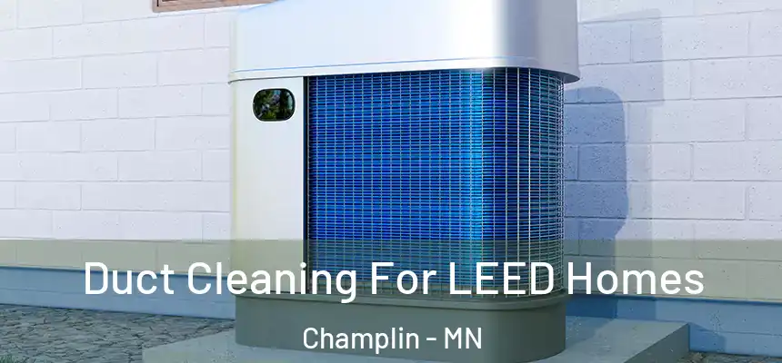  Duct Cleaning For LEED Homes Champlin - MN