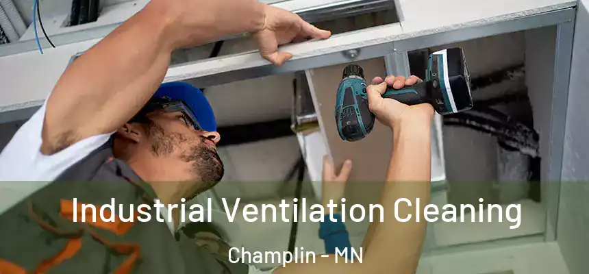  Industrial Ventilation Cleaning Champlin - MN