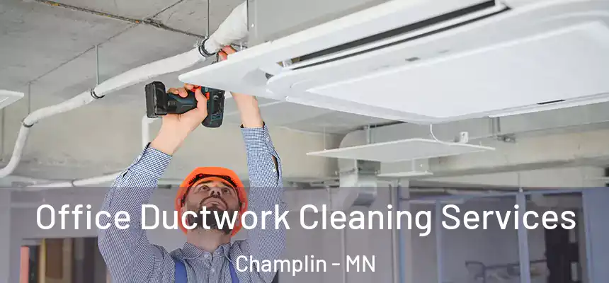  Office Ductwork Cleaning Services Champlin - MN