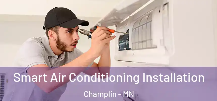  Smart Air Conditioning Installation Champlin - MN
