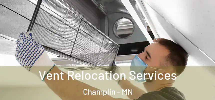  Vent Relocation Services Champlin - MN