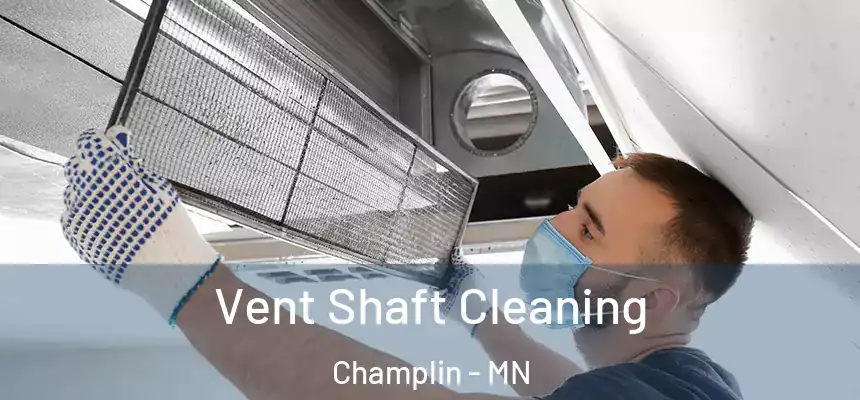  Vent Shaft Cleaning Champlin - MN